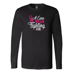 A Cure Worth Fighting For Long Sleeve Shirt