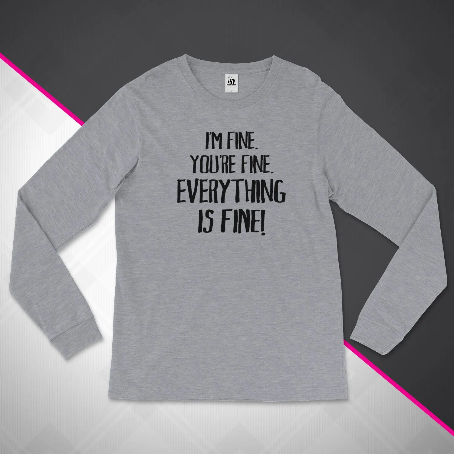 Everything Is Fine Unisex Long Sleeve