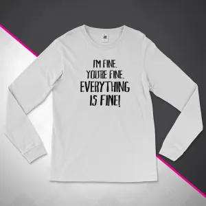 Everything Is Fine Unisex Long Sleeve