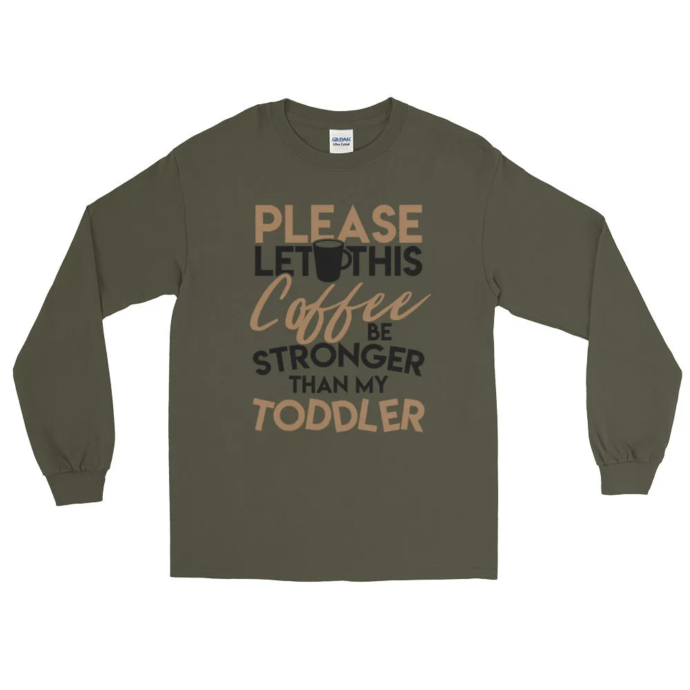 Funny Coffee Shirt for Women Coffee Stronger Than Toddler Long Sleeve Tee