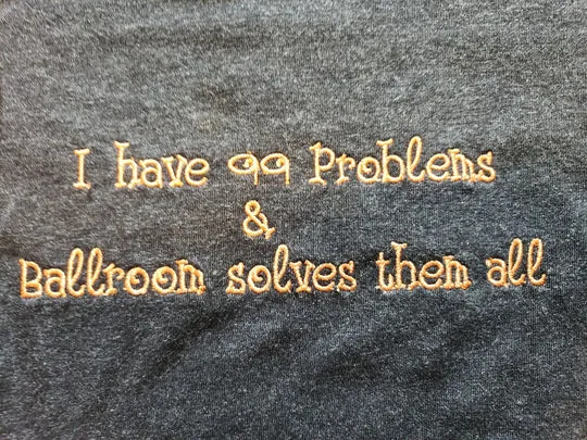 I Have 99 Problems & Ballroom Solves Them All - MEN'S TOPS
