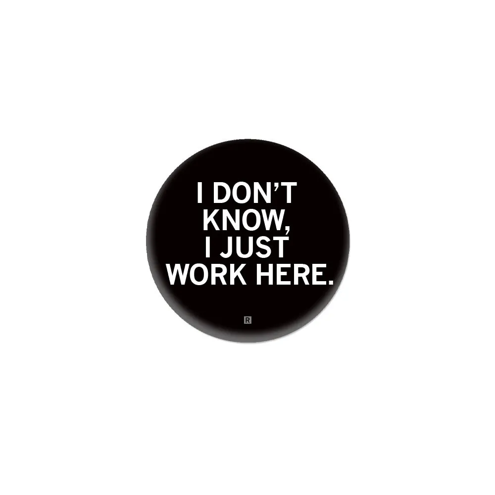 I Just Work Here 1" Button