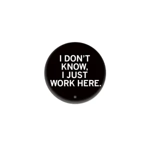 I Just Work Here 1" Button