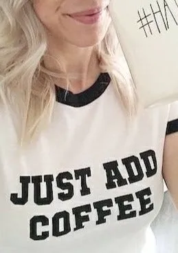 Just Add Coffee- Retro Fitted Ringer