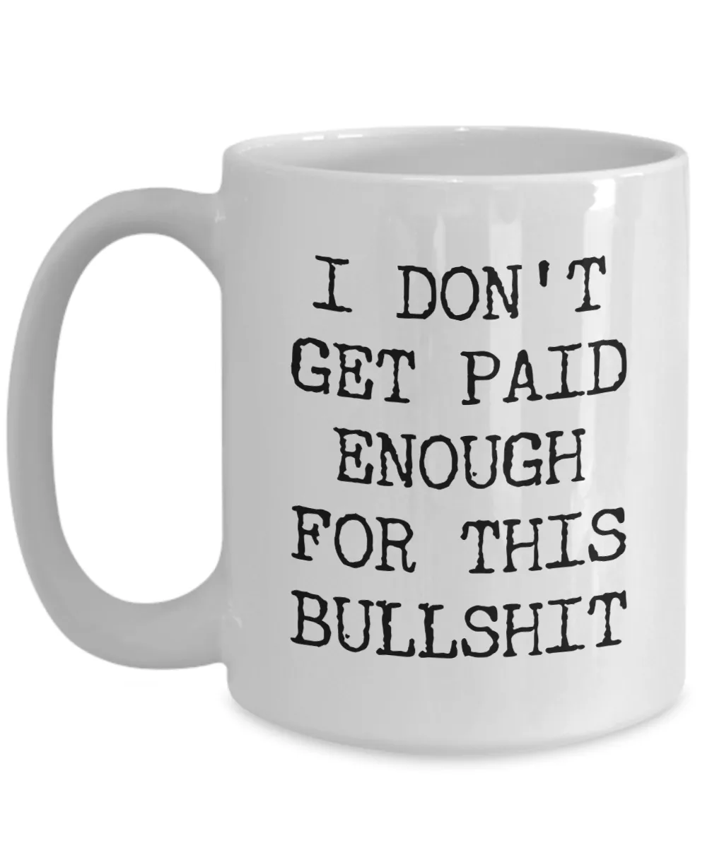 Snarky Mugs for Women & Men Funny Work Mug I Don't Get Paid Enough for This Coffee Cup