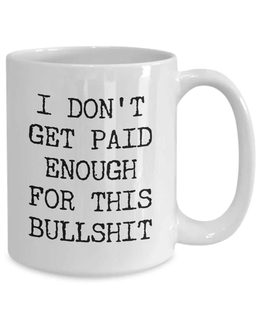 Snarky Mugs for Women & Men Funny Work Mug I Don't Get Paid Enough for This Coffee Cup
