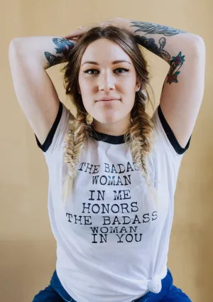 The Badass Woman In Me Honors The Badass Woman In You - Retro Fitted Ringer